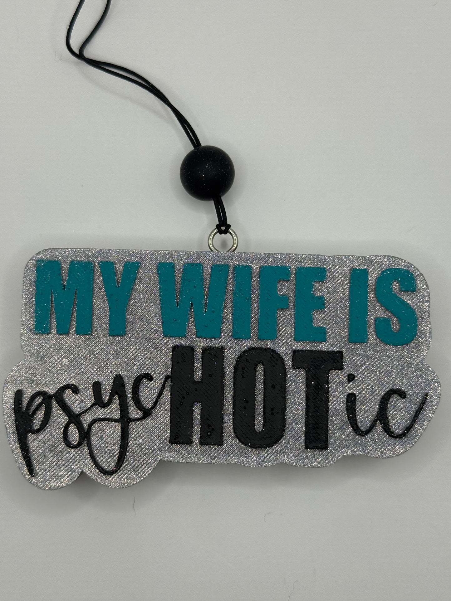 My Wife Is psycHOTic | Car Freshie