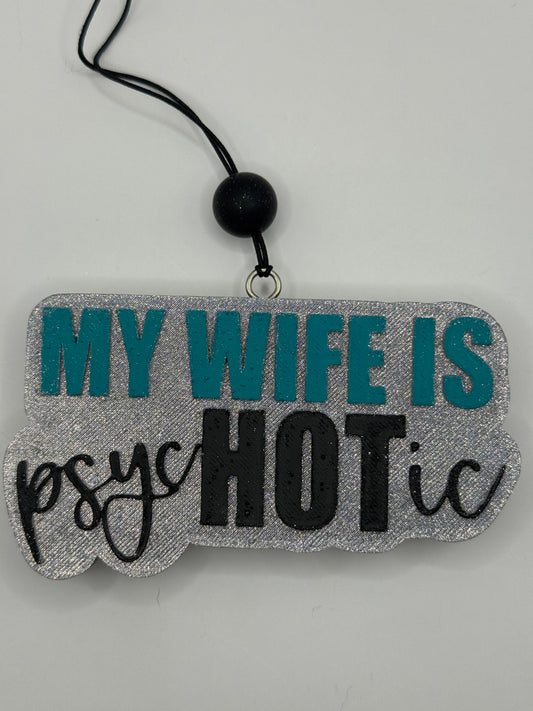 My Wife Is psycHOTic | Car Freshie